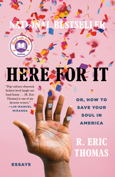 Here for It: Or, How to Save Your Soul in America: Essays