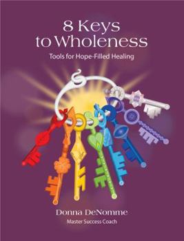 Paperback 8 Keys to Wholeness: Tools for Hope-Filled Healing Book