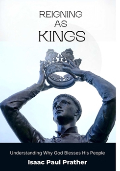Paperback Reigning As Kings: Understanding Why God Blesses His People Book