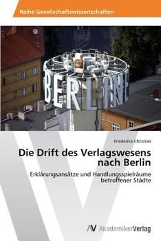 Paperback Die Drift Des Verlagswesens Nach Berlin [German] Book