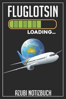Fluglotsin Loading… Azubi Notizbuch: 120 Seiten Liniert im Format A5 (6x9 Zoll) mit Soft Cover Glänzend. (German Edition)