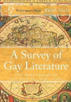 Paperback A Survey of Gay Literature: From Homer Through the First World War, Single Volume Book