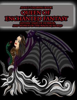 Paperback Adult Coloring Book Queen of Enchanted Fantasy Gothic Tales of Horror: and Women of the Magical World [Large Print] Book