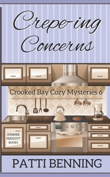 Crepe-ing Concerns (Crooked Bay Cozy Mysteries)