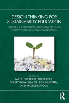 Paperback Design Thinking for Sustainability Education: Utilising the Sustainable Development Goals for Impactful Teaching and Learning Book
