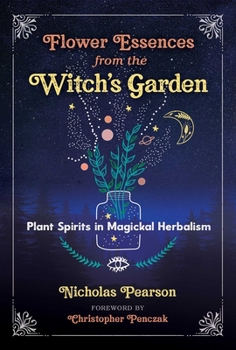Paperback Flower Essences from the Witch's Garden: Plant Spirits in Magickal Herbalism Book