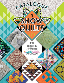 Paperback 2017 Catalogue of Show Quilts: 33rd Paducah Aqs Quiltweek Book