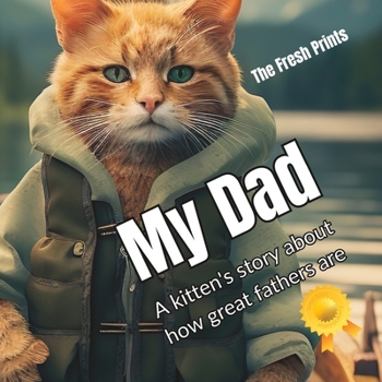 Paperback My Dad: A kitten's story about how great fathers are Book