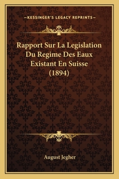 Paperback Rapport Sur La Legislation Du Regime Des Eaux Existant En Suisse (1894) [French] Book