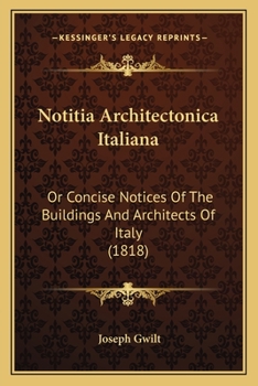 Paperback Notitia Architectonica Italiana: Or Concise Notices Of The Buildings And Architects Of Italy (1818) Book