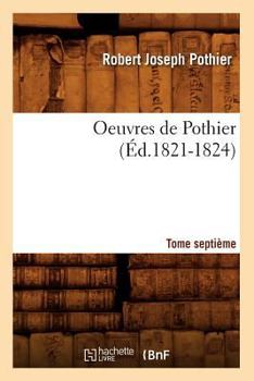Paperback Oeuvres de Pothier. Tome Septième (Éd.1821-1824) [French] Book