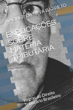 Paperback Explica??es Sobre Mat?ria Tribut?ria: Regras do Direito Tribut?rio Brasileiro [Portuguese] Book