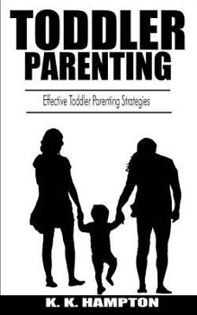 Paperback Toddler Parenting: Effective Toddler Parenting Strategies Book