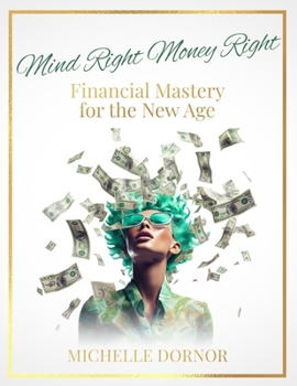 Paperback Mind Right Money Right: Financial Mastery for the New Age Book