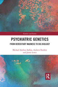 Paperback Psychiatric Genetics: From Hereditary Madness to Big Biology Book