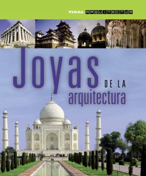 Paperback Joyas de la Arquitectura: Un Viaje A Traves de los Cinco Continentes Para Conocer las Construcciones Mas Fabulosas del Planeta [Spanish] Book