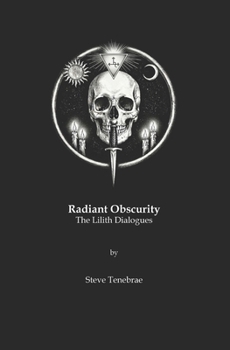 Paperback Radiant Obscurity: The Lilith Dialogues Book