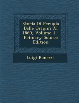Paperback Storia Di Perugia Dalle Origini Al 1860, Volume 1 [Italian] Book