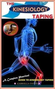 Paperback The Kinesiology Taping: A Complete Practical to Kinesiology Taping Book