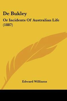 De Bukley: Or Incidents Of Australian Life