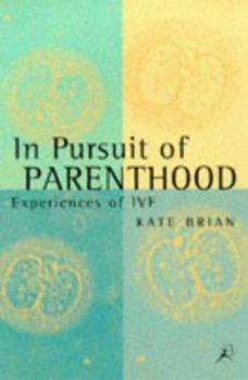 Paperback In Pursuit of Parenthood : Experiences of Ivf Book