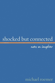 Hardcover Shocked But Connected: Notes on Laughter Book