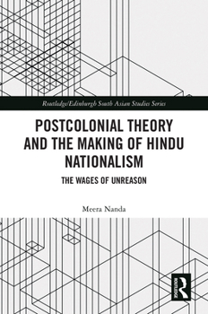 Hardcover Postcolonial Theory and the Making of Hindu Nationalism: The Wages of Unreason Book