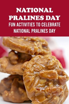 Paperback National Pralines Day: Fun Activities to Celebrate National Pralines Day Book