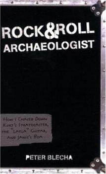 Paperback Rock & Roll Archaeologist: How I Chased Down Kurt's Stratocaster, the "Layla" Guitar, and Janis's Boa Book