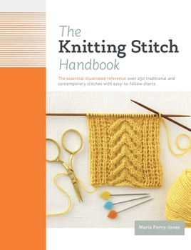 Hardcover The Knitting Stitch Handbook: Over 250 Traditional and Contemporary Stitches with Easy-To-Follow Charts Book