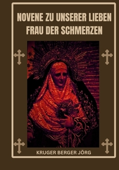 Novene zu unserer Lieben Frau der Schmerzen (German Edition)