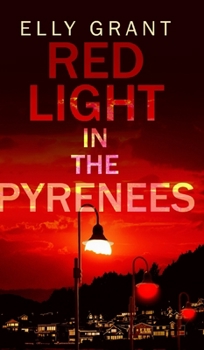 Red Light in the Pyrenees - Book #3 of the Death in the Pyrenees