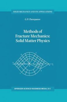 Hardcover Methods of Fracture Mechanics: Solid Matter Physics Book