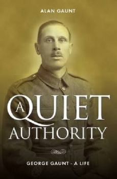 Paperback A Quiet Authority: George Gaunt - A Life Book