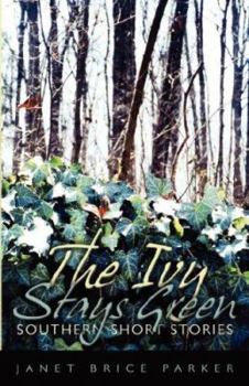 Paperback The Ivy Stays Green: Southern Short Stories Book