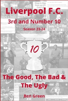 Paperback Liverpool F.C. The Good, The Bad & The Ugly: 3rd and Number 10: Premier League Season 23-24 Season Review Book