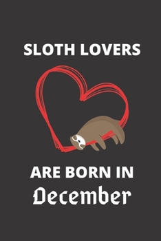 Paperback SLOTH LOVERS ARE BORN IN december: 120 Pages, 6 x 9 size, Book