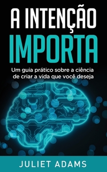 Paperback A Intenção Importa: A ciência de criar a vida que você deseja [Portuguese] Book