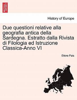 Paperback Due Questioni Relative Alla Geografia Antica Della Sardegna. Estratto Dalla Rivista Di Filologia Ed Istruzione Classica-Anno VI [Italian] Book