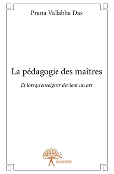 Paperback La pédagogie des maîtres: Et lorsqu'enseigner devient un art [French] Book