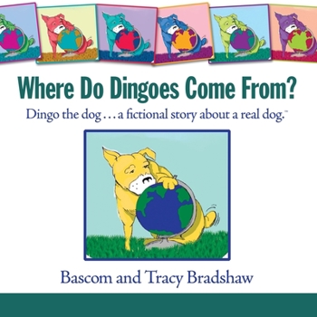 Paperback Where Do Dingoes Come From? Dingo the dog...a fictional story about a real dog Book