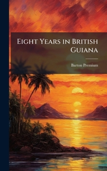 Hardcover Eight Years in British Guiana Book