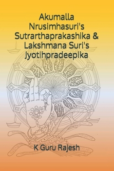 Akumalla Nrusimhasuri's Sutrarthaprakashika & Lakshmana Suri's Jyotihpradeepika