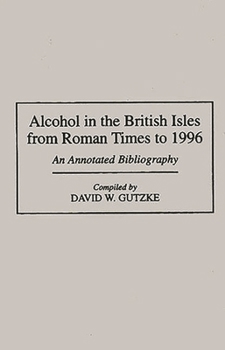 Hardcover Alcohol in the British Isles from Roman Times to 1996: An Annotated Bibliography Book