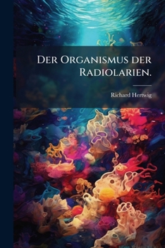 Paperback Der Organismus Der Radiolarien... [German] Book