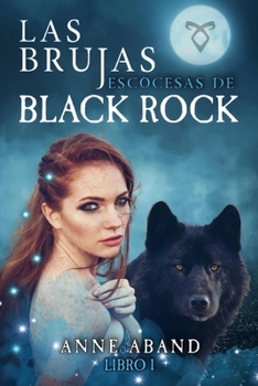 Las brujas escocesas de Black Rock: (fantasía paranormal entre brujas y lobos) - Book #1 of the Black Rock