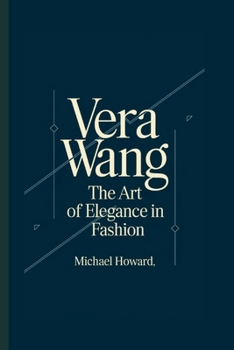 Paperback Vera Wang: The Art of Elegance in Fashion Book