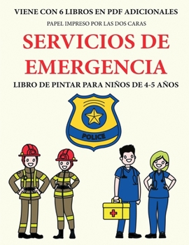 Libro de pintar para niños de 4-5 años (Servicios de emergencia: Este libro tiene 40 páginas para colorear sin estrés, para reducir la frustración y ... el control del lápiz y eje (Spanish Edition)