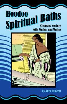Paperback Hoodoo Spiritual Baths: Cleansing Conjure with Washes and Waters Book
