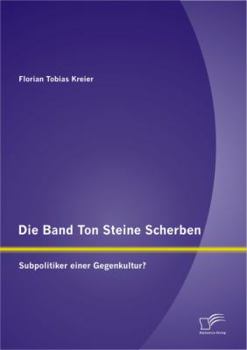 Paperback Die Band Ton Steine Scherben: Subpolitiker einer Gegenkultur? [German] Book